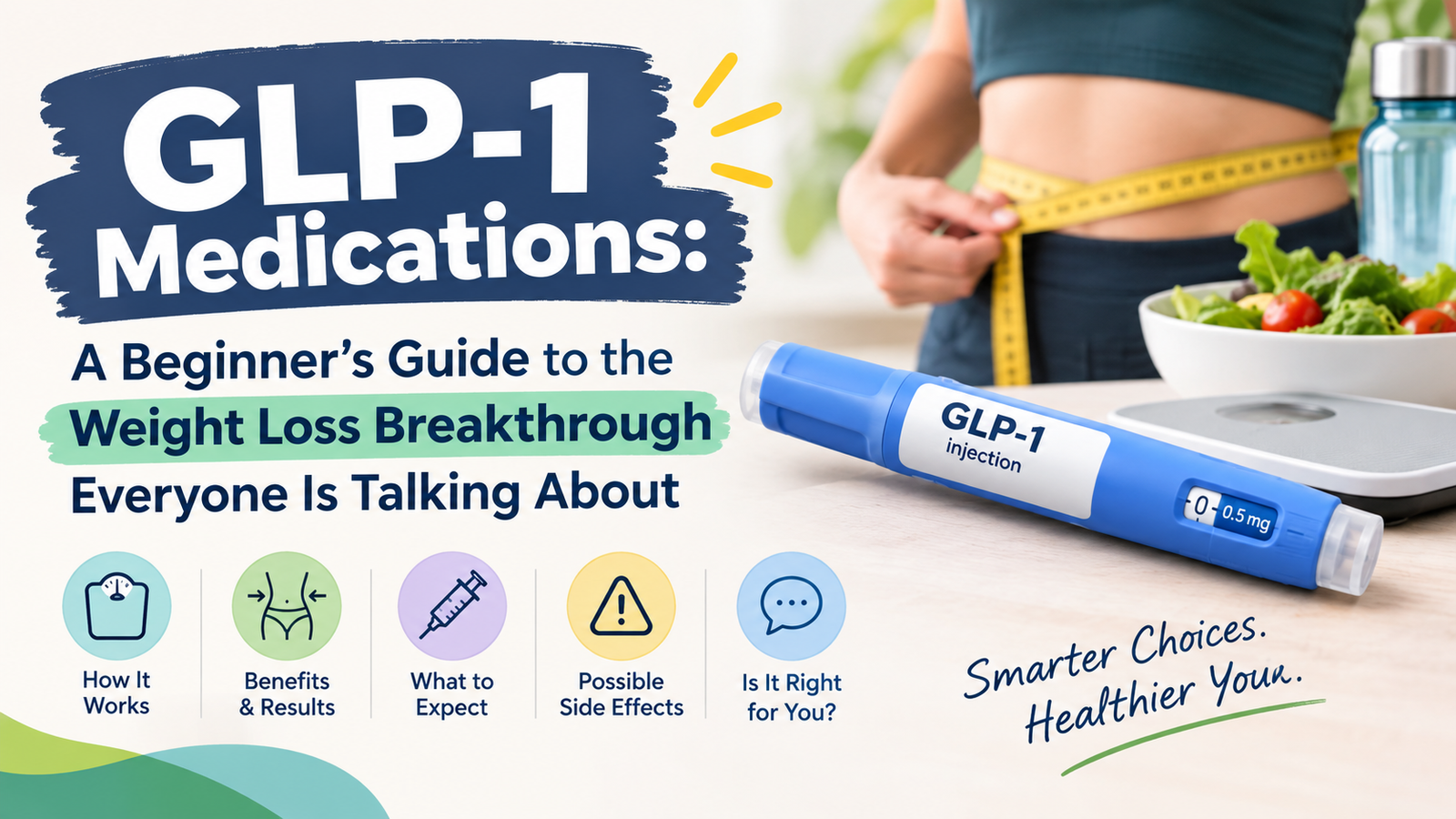 GLP-1 Medications: A Beginner’s Guide to the Weight Loss Breakthrough Everyone Is Talking About